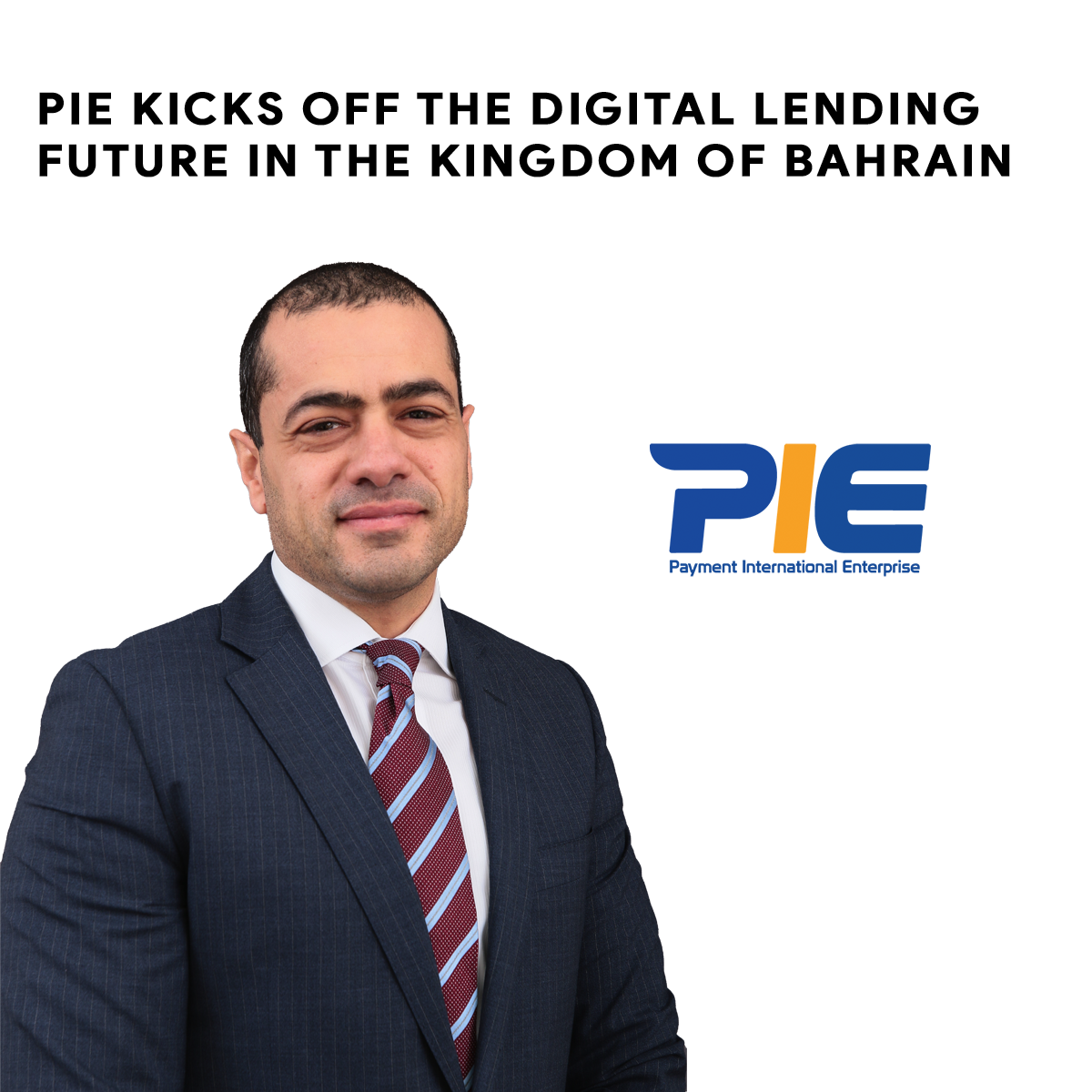 PAYMENT INTERNATIONAL ENTERPRISE KICKS OFF THE DIGITAL LENDING FUTURE IN THE KINGDOM OF BAHRAIN